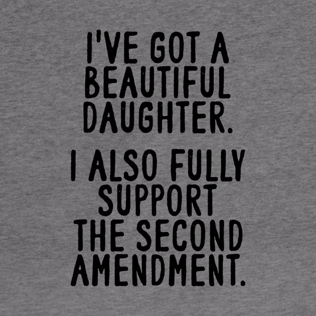 Dad Daughter Shirt, Funny Mens Tshirt, Tshirt for Dads, Fathers Day Gift, Beautiful Daughter, Second Amendment by Y2KSZN